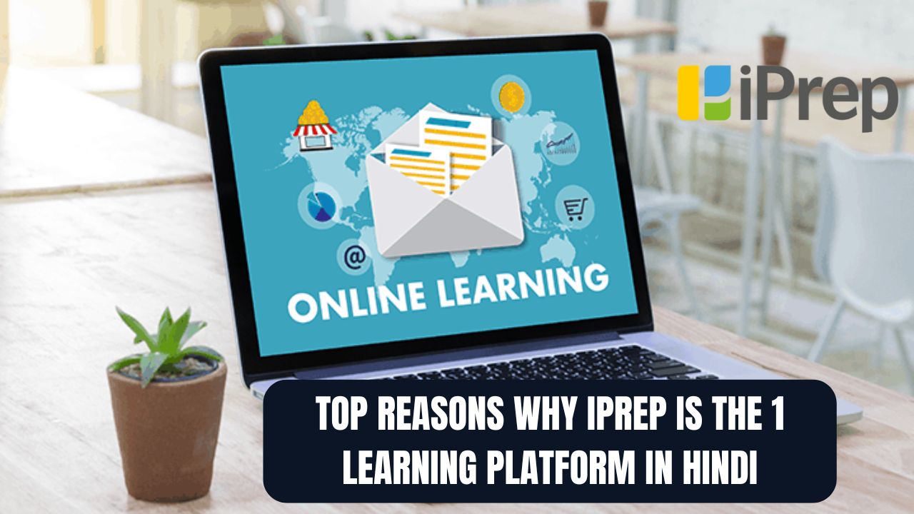 Top Reasons Why iPrep Is the 1 Learning Platform in Hindi