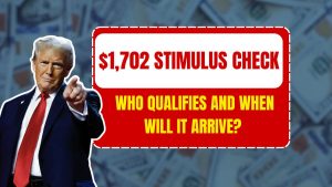 $1,702 Stimulus Check: Who Qualifies and When Will It Arrive?