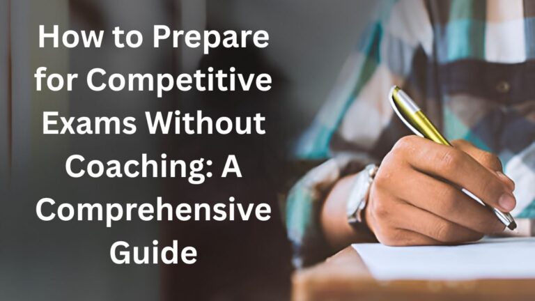 How to Prepare for Competitive Exams Without Coaching: A Comprehensive Guide
