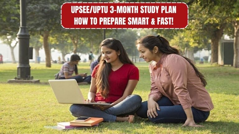 UPSEE/UPTU 3-Month Study Plan – How to Prepare Smart & Fast!